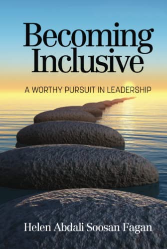 Becoming Inclusive: A Worthy Pursuit in Leadership