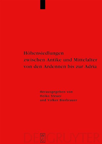 Höhensiedlungen zwischen Antike und Mittelalter von den Ardennen bis zur Adria (Ergaenzungsbaende Zum Reallexikon der Germanischen Altertums)