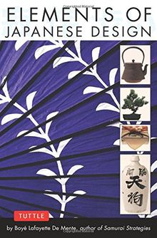 Elements of Japanese Design: Key Terms for Understanding & Using Japan's Classic Wabi-Sabi-Shibui Concepts