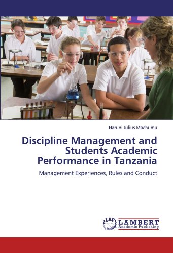 Discipline Management and Students Academic Performance in Tanzania: Management Experiences, Rules and Conduct