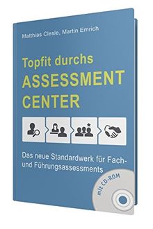 Topfit durchs As­sess­ment-Cen­ter: Das neue Standardwerk für Fach- und Führungsassessments