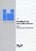 Handbuch der Schweissverfahren: Handbuch der Schweißverfahren, Tl.1, Lichtbogenschweißverfahren: TEIL I