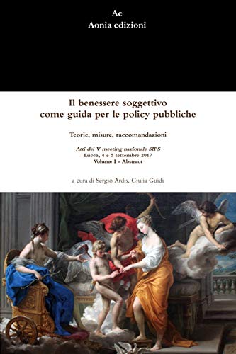 Il benessere soggettivo come guida per le policy pubbliche: teorie, misure, raccomandazioni