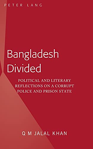 Bangladesh Divided: Political and Literary Reflections on a Corrupt Police and Prison State