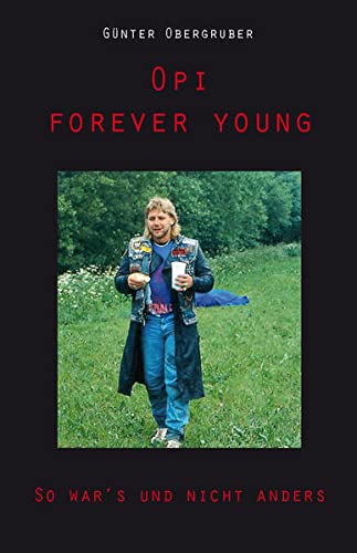 Opi forever young: So war's und nicht anders