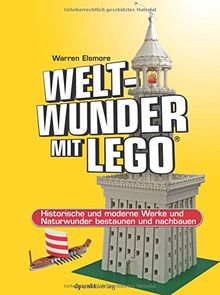 Weltwunder mit LEGO®: Historische und moderne Werke und Naturwunder bestaunen und nachbauen