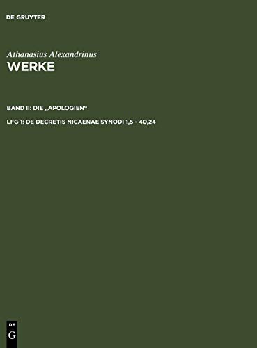De decretis Nicaenae synodi 1,5 - 40,24 (Athanasius Alexandrinus: Werke. Die Apologien)