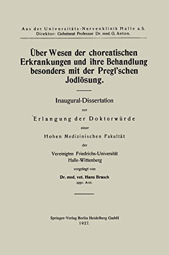 Über Wesen der choreatischen Erkrankungen und ihre Behandlung, besonders mit der Pregl'schen Jodlösung