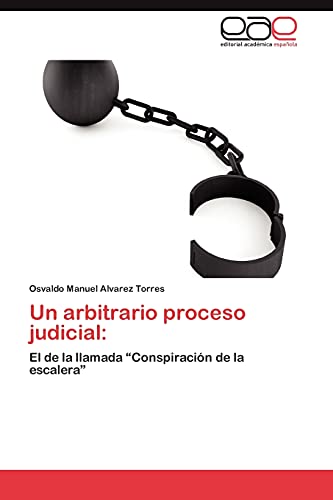 Un arbitrario proceso judicial:: El de la llamada “Conspiración de la escalera”