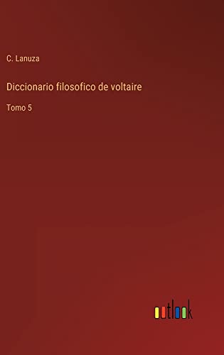 Diccionario filosofico de voltaire: Tomo 5