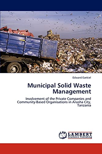 Municipal Solid Waste Management: Involvement of the Private Companies and Community-Based Organisations in Arusha City, Tanzania