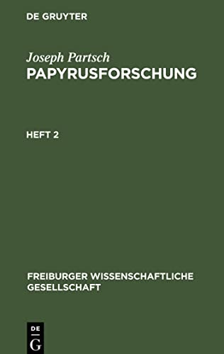 Papyrusforschung: Vortrag, gehalten am 25. Oktober 1913 vor der Wissenschaftlichen Gesellschaft zu Freiburg i. B.