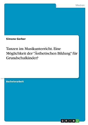 Tanzen im Musikunterricht. Eine Möglichkeit der Ästhetischen Bildung für Grundschulkinder?