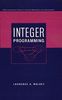 Integer Programming (Wiley-Interscience Series in Discrete Mathematics and Optimization)