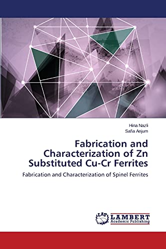 Fabrication and Characterization of Zn Substituted Cu-Cr Ferrites: Fabrication and Characterization of Spinel Ferrites