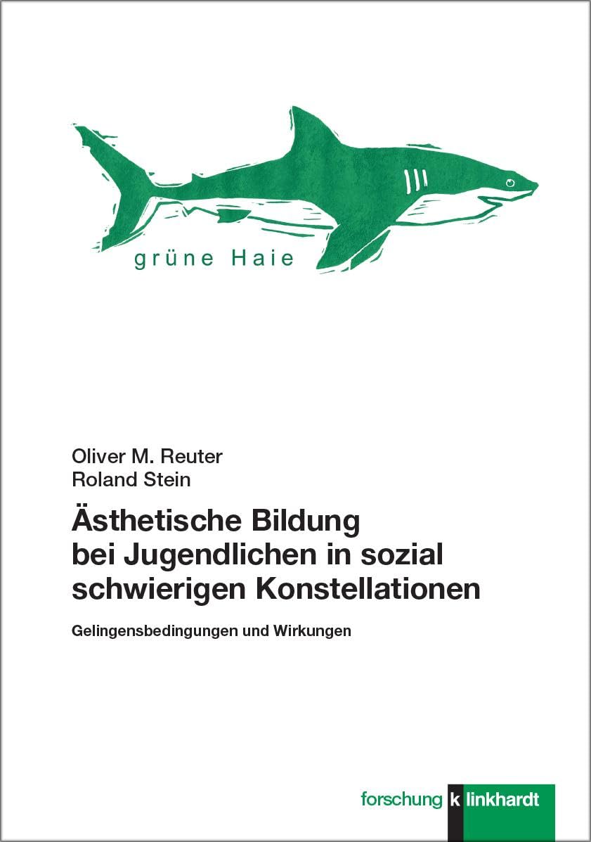 Ästhetische Bildung bei Jugendlichen in sozial schwierigen Konstellationen: Gelingensbedingungen und Wirkungen (klinkhardt forschung)