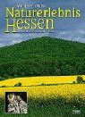 Naturerlebnis Hessen: Landschaft - Pflanzen - Tiere