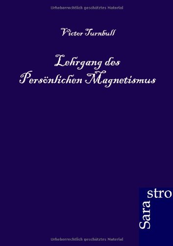 Lehrgang des Persönlichen Magnetismus: Selbstbeherrschung und Charakterbildung
