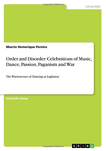 Order and Disorder: Celebrations of Music, Dance, Passion, Paganism and War: The Warrioresses of Dancing at Lughnasa