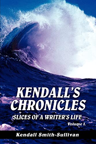 Kendall's Chronicles: Slices of a Writer's Life
