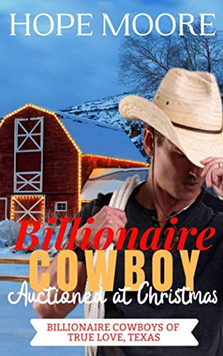 Billionaire Cowboy Auctioned at Christmas (Billionaire Cowboys of True Love, Texas, Band 4)