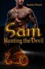Sam, Hunting the Devil: Bikerromance (Devil Agents M.C., Band 2)