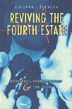 Reviving the Fourth Estate: Democracy, Accountability and the Media (Reshaping Australian Institutions)