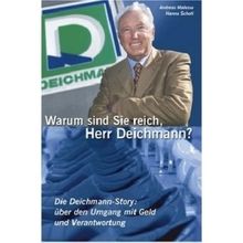 Warum sind Sie reich, Herr Deichmann? Die Deichmann-Story: über den Umgang mit Geld und Verantwortung