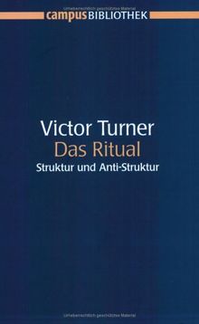Das Ritual: Struktur und Anti-Struktur (Campus Bibliothek)