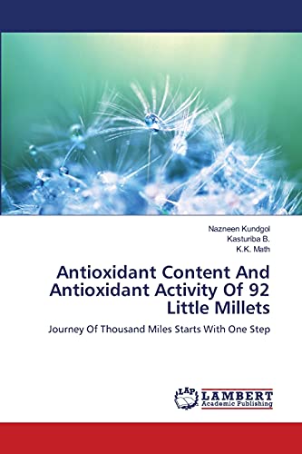 Antioxidant Content And Antioxidant Activity Of 92 Little Millets: Journey Of Thousand Miles Starts With One Step