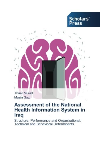 Assessment of the National Health Information System in Iraq: Structure, Performance and Organizational, Technical and Behavioral Determinants