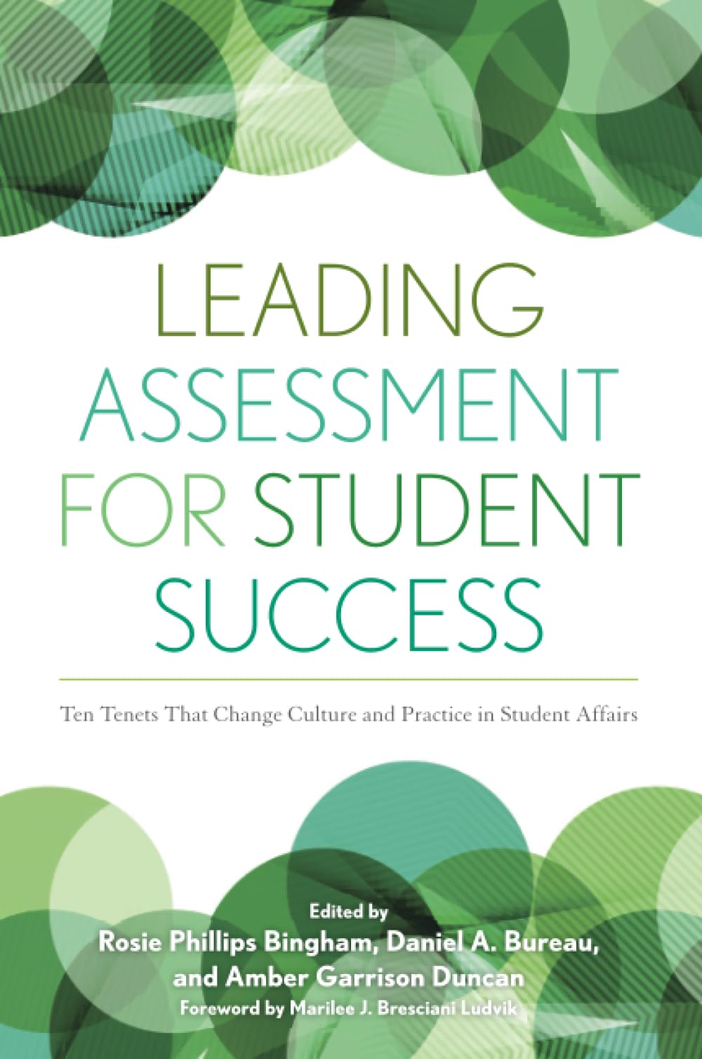 Leading Assessment for Student Success: Ten Tenets That Change Culture and Practice in Student Affairs