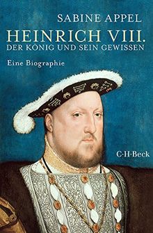 Heinrich VIII.: Der König und sein Gewissen