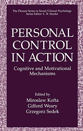 Personal Control in Action: Cognitive and Motivational Mechanisms (The Springer Series in Social Clinical Psychology)