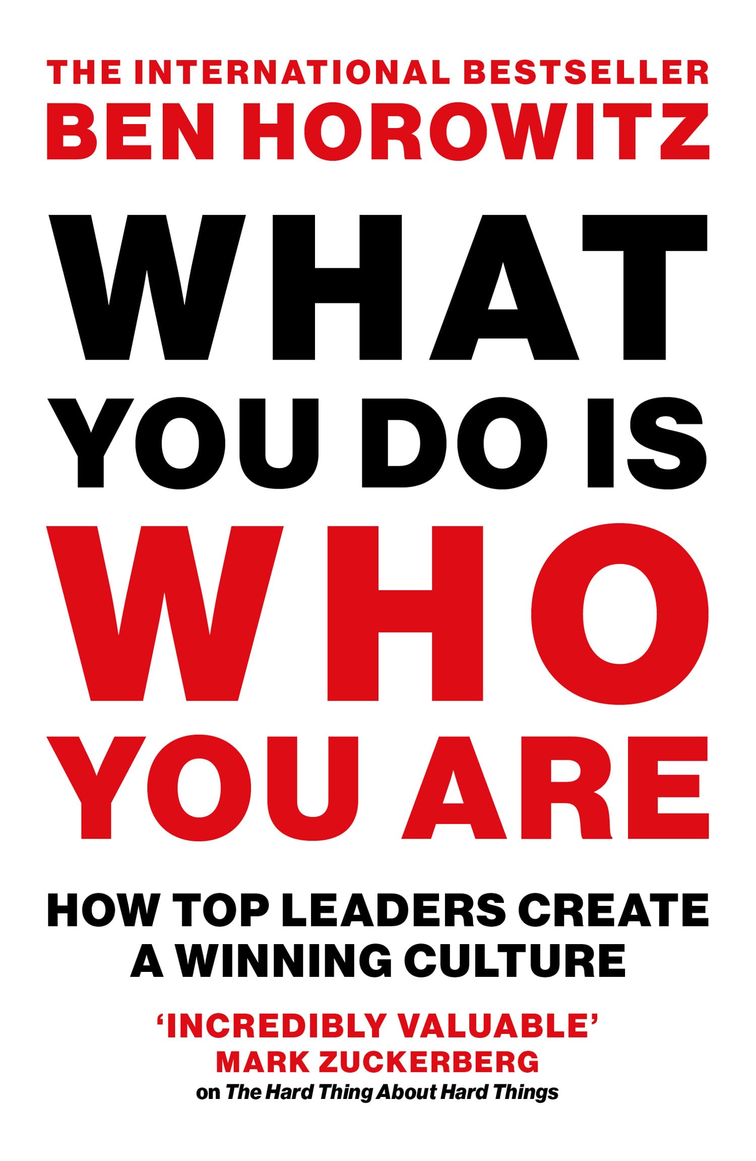What You Do Is Who You Are, An Expert Guide To Building Your Company’s Culture, From The Bestselling Author And Investor Ben Horowitz