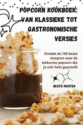 Popcorn kookboek: Van klassieke tot gastronomische versies