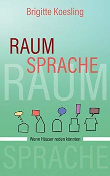 Raumsprache: Wenn Häuser reden könnten