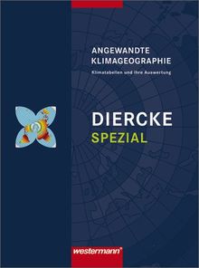 Diercke Spezial - Ausgabe 2006 für die Sekundarstufe II: Angewandte Klimageographie: Klimatabellen und ihre Auswertung