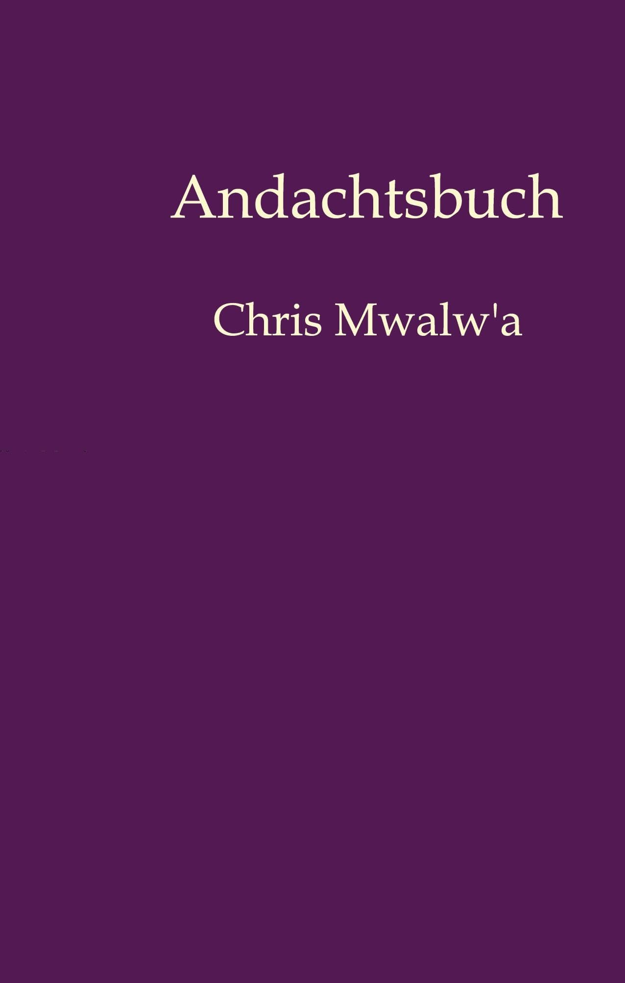 Andachtsbuch: Chris Mwalw'a
