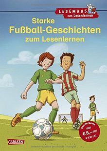 Starke Fußball-Geschichten zum Lesenlernen: Einfache Geschichten zum Selberlesen – Lesen üben und vertiefen (LESEMAUS zum Lesenlernen Sammelbände) von Rudel, Imke, Wiese, Petra | Buch | Zustand sehr gut