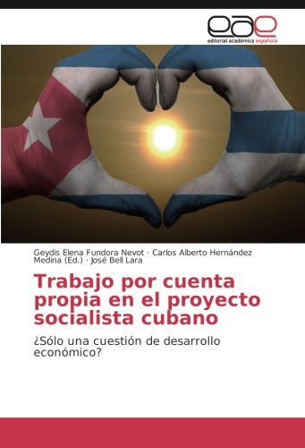 Trabajo por cuenta propia en el proyecto socialista cubano: ¿Sólo una cuestión de desarrollo económico?