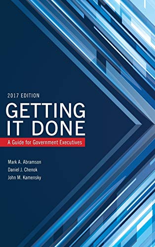 Getting It Done: A Guide for Government Executives, 2017 Edition (IBM Center for the Business of Government)