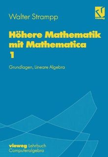 Höhere Mathematik mit Mathematica, 4 Bde., Bd.1, Grundlagen, Lineare Algebra