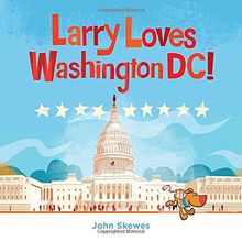 Larry Loves Washington, DC!: A Larry Gets Lost Book
