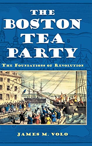 The Boston Tea Party: The Foundations of Revolution