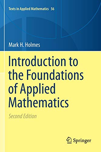 Introduction to the Foundations of Applied Mathematics (Texts in Applied Mathematics, 56, Band 56)