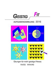 Geistig Fit Aufgabensammlung 2016: Das Fitness-Training für den Kopf!