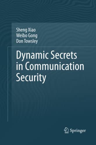 Dynamic Secrets in Communication Security