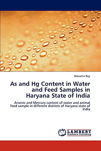 As and Hg Content in Water and Feed Samples in Haryana State of India: Arsenic and Mercury content of water and animal feed sample in different districts of Haryana state of India