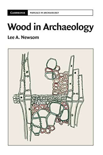 Wood in Archaeology (Cambridge Manuals in Archaeology)